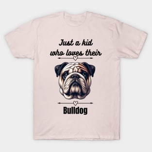 Just a kid who loves their Bulldog, black text T-Shirt